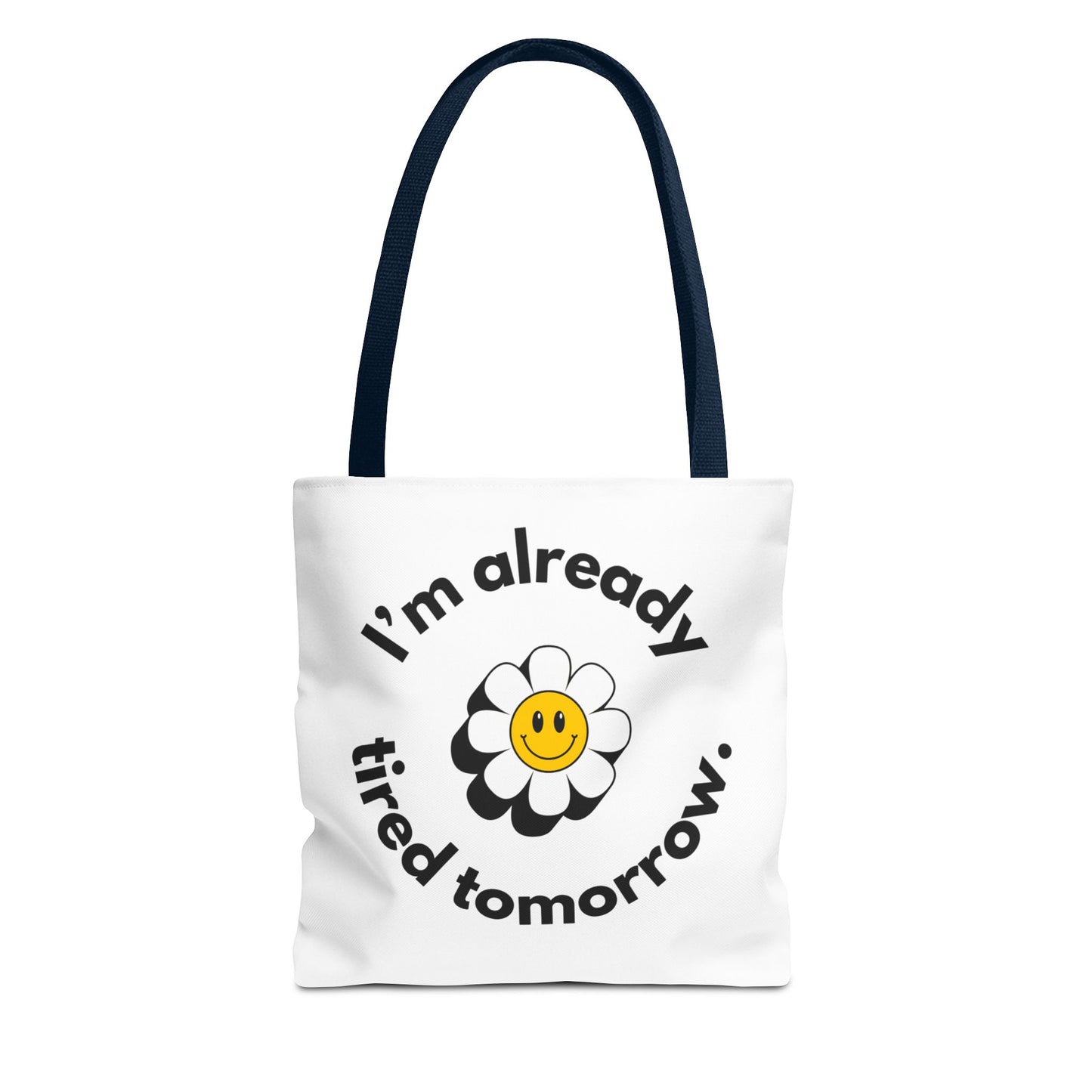 I'm Already Tired Tomorrow Tote Bag – Funny but Real Shopping Bag