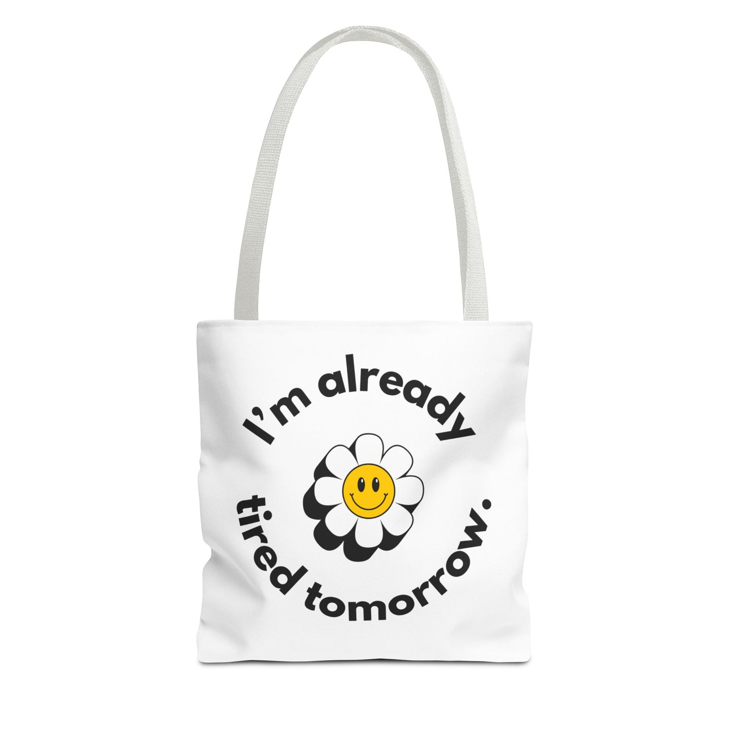 I'm Already Tired Tomorrow Tote Bag – Funny but Real Shopping Bag
