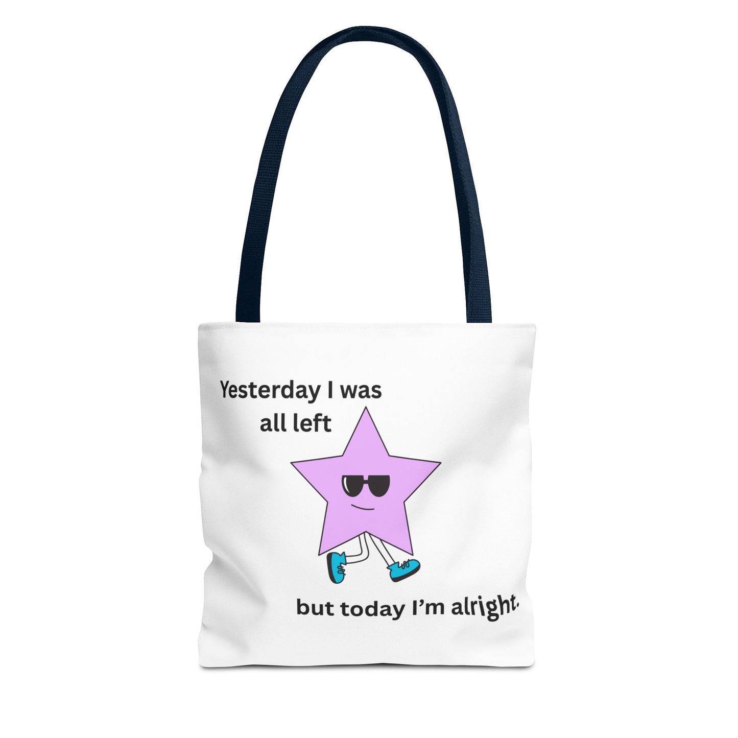Funny Motivational Tote Bag - 'Yesterday I Was All Left, But Today I'm Alright!'