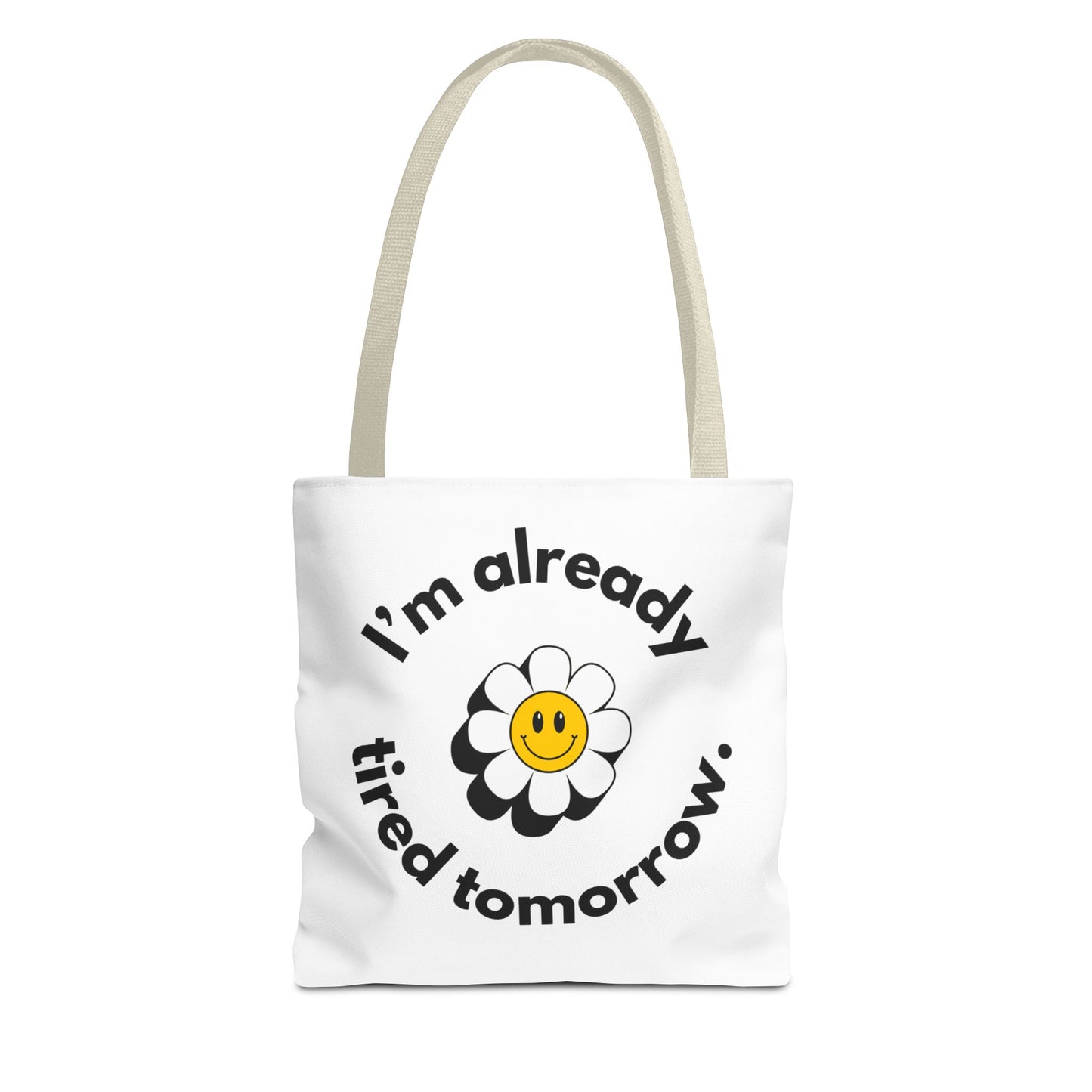 I'm Already Tired Tomorrow Tote Bag – Funny but Real Shopping Bag
