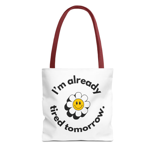 I'm Already Tired Tomorrow Tote Bag – Funny but Real Shopping Bag