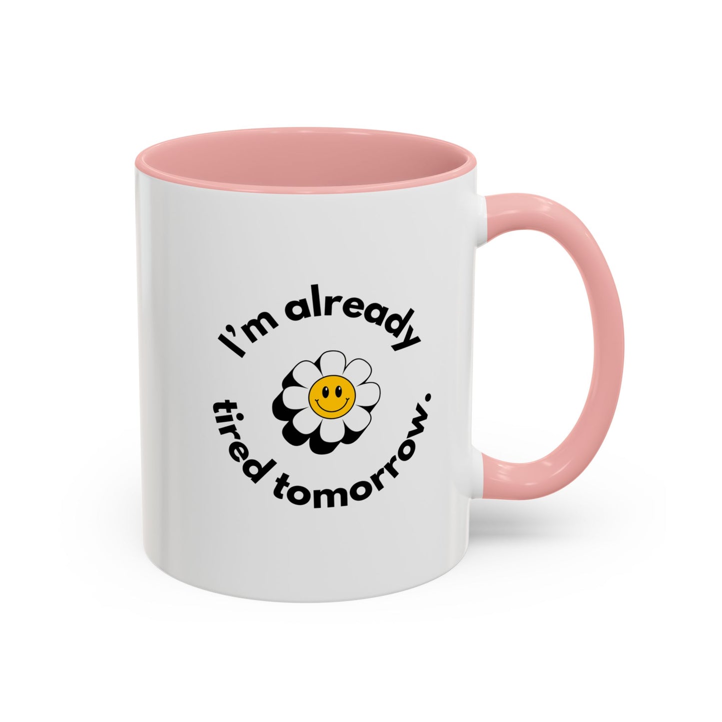 "I'm Already Tired Tomorrow" - Mug