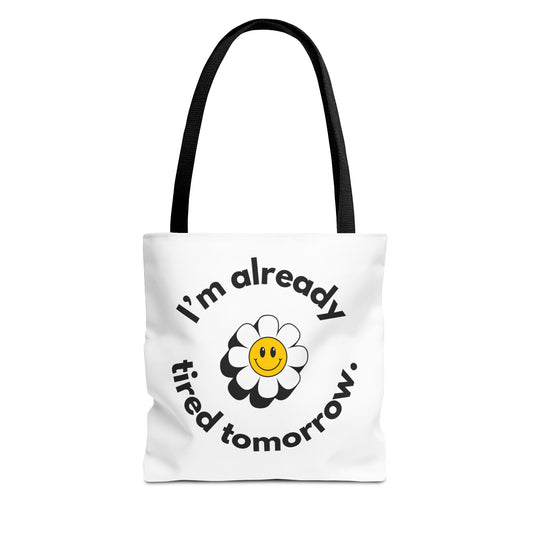 I'm Already Tired Tomorrow Tote Bag – Funny but Real Shopping Bag