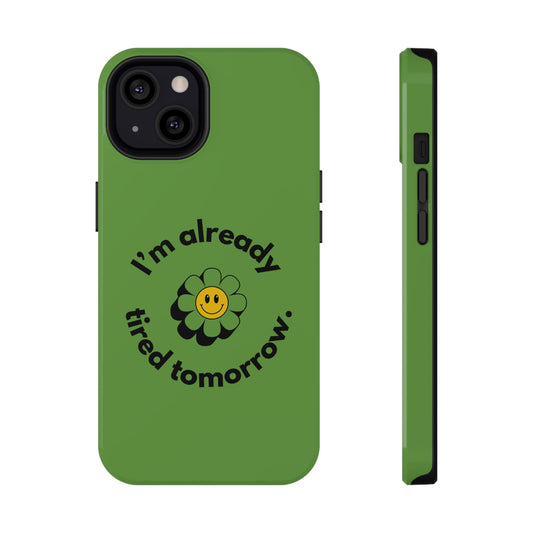 Funny Flower Phone Case - "I'm Already Tired Tomorrow" Impact-Resistant Case